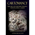 Cartomancy - The Art of Fortune Telling with Playing Cards: A Beginner's Guide to Predicting the Future with Ordinary Playing Cards