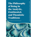 The Philosophy of Being in the Analytic, Continental, and Thomistic Traditions: Divergence and Dialogue