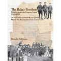 The Baker Brothers: Diaries From The Eastern Front 1914-1919: Oliver Locker-Lampson & the Cromer Men of the Russian Armoured Car Division