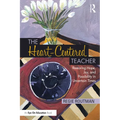 The Heart-Centered Teacher: Restoring Hope, Joy, and Possibility in Uncertain Times