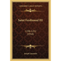 Saint Ferdinand III: 1198-1252 (1910)