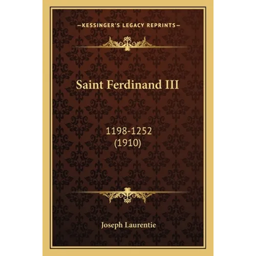 Saint Ferdinand III: 1198-1252 (1910)