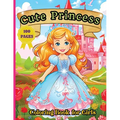 Cute Princess Coloring Book: 50 Cute Princess Coloring Pages For Girls, Kids, Toddlers Ages 4-6