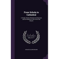From Schola to Cathedral: A Study of Early Christian Architecture and Its Relation to the Life of the Church