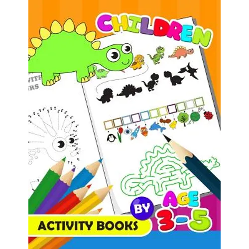 Children Activity Book by age 3-5: Activity Book for Boy, Girls, Kids Ages 2-4,3-5,4-8 Game Mazes, Coloring, Crosswords, Dot to Dot, Matching, Copy Dr