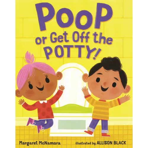 Poop or Get Off the Potty!