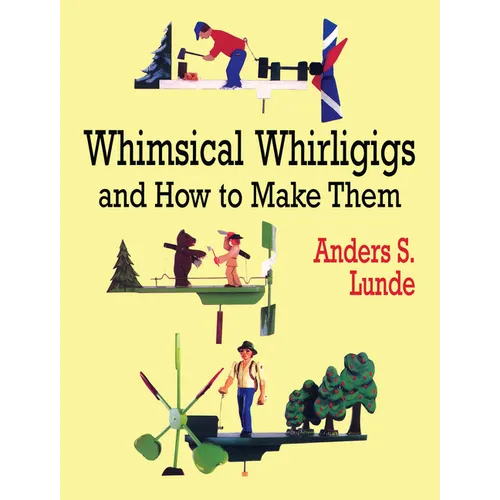 Whimsical Whirligigs and How to Make Them