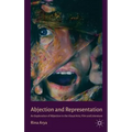Abjection and Representation: An Exploration of Abjection in the Visual Arts, Film and Literature