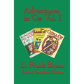 Adventures in Oz Vol. I: The Wonderful Wizard of Oz, the Marvelous Land of Oz, Ozma of Oz
