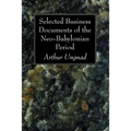 Selected Business Documents of the Neo-Babylonian Period