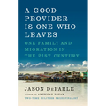 A Good Provider Is One Who Leaves: One Family and Migration in the 21st Century