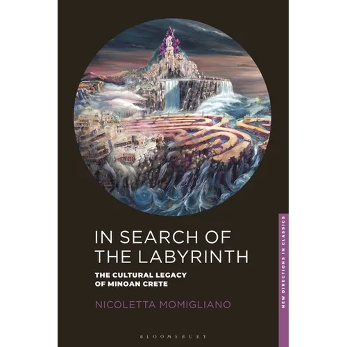 In Search of the Labyrinth: The Cultural Legacy of Minoan Crete