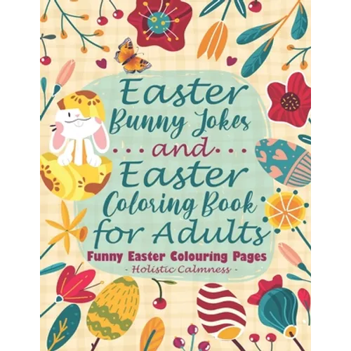 Easter Bunny Jokes and Easter Coloring Book for Teens & Adults - Funny Easter Colouring Pages