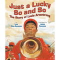 Just a Lucky So and So: The Story of Louis Armstrong