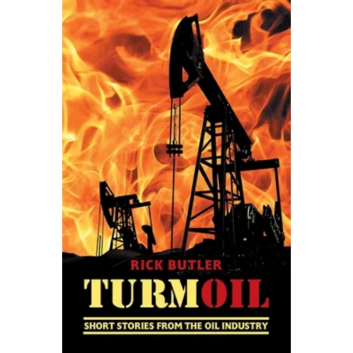 turmOIL: Short Stories from the Oil Industry
