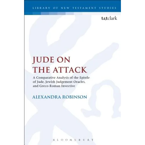 Jude on the Attack: A Comparative Analysis of the Epistle of Jude, Jewish Judgement Oracles, and Greco-Roman Invective