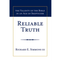 Reliable Truth: The Validity of the Bible in an Age of Skepticism