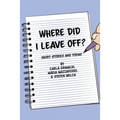 Where Did I Leave Off?