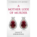 A Mother Lode of Murder: A Virginia City Mystery