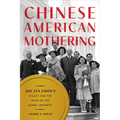 Chinese American Mothering: Toy Len Goon's Legacy and the Myth of the Model Minority