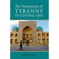 Temptations of Tyranny in Central Asia