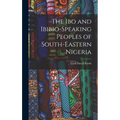 The Ibo and Ibibio-speaking Peoples of South-eastern Nigeria