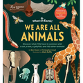 We Are All Animals: Discover What You Have in Common with a Cat, a Bat, a Jellyfish and 150 Other Animals!