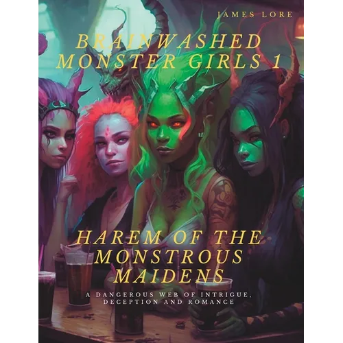 Brainwashed Monster Girls 1: The Harem of the Monstrous Maidens