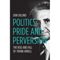 Politics, Pride and Perversion: The Rise and Fall of Frank Arkell
