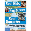 Real Kids, Real Stories, Real Character: Choices That Matter Around the World