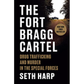 The Fort Bragg Cartel: Drug Trafficking and Murder in the Special Forces