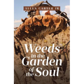 Weeds in the Garden of the Soul