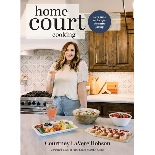 HomeCourt Cooking: Slam Dunk Recipes for the Entire Family