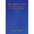 Dr. Bodo Otto and The Medical Background of the American Revolution