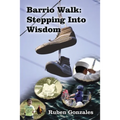 Barrio Walk: Stepping Into Wisdom