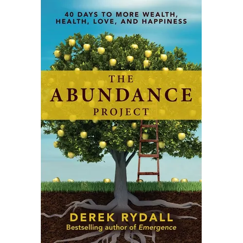 The Abundance Project: 40 Days to More Wealth, Health, Love, and Happiness