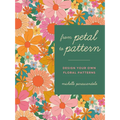From Petal to Pattern: Design Your Own Floral Patterns. Draw on Nature.