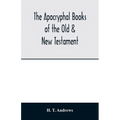 The Apocryphal books of the Old & New Testament