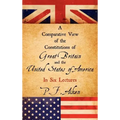 A Comparative View of the Constitutions of Great Britain and the United States of America