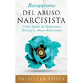 Recuperarse Del Abuso Narcisista: Cómo Sanar de Relaciones Tóxicas y Abuso Emocional (En Español/Spanish Version) (Spanish Edition)