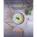 My Greek Keto Kitchen: Greek Recipes with a Keto Twist Low - Carb + Primal + Paleo Lifestyle Friendly