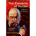 The Elements of Murder: A History of Poison