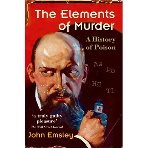 The Elements of Murder: A History of Poison