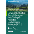 Ecosystem Restoration Through Managing Socio-Ecological Production Landscapes and Seascapes (Sepls)