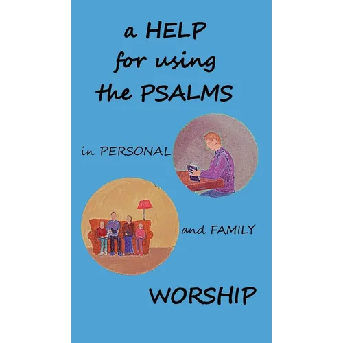 A Help for using the Psalms in Personal and Family Worship