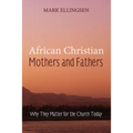 African Christian Mothers and Fathers