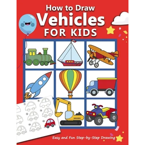How to Draw Vehicles for Kids: Easy and Fun Step-by-Step Drawing Book (Drawing Book for Beginners)