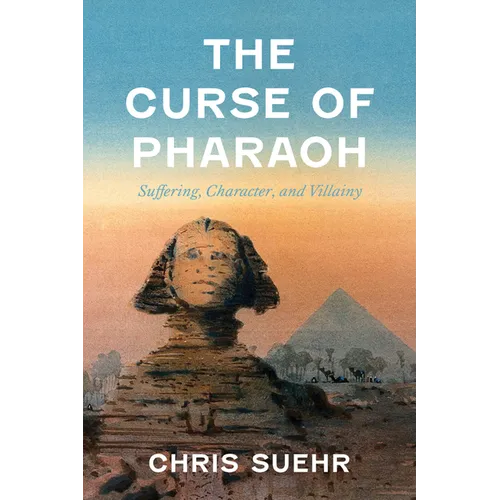 The Curse of Pharaoh: Suffering, Character, and Villainy