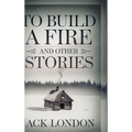 To Build a Fire and Other Stories