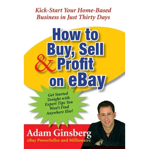 How to Buy, Sell, and Profit Onay: Kick-Start Your Home-Based Business in Just Thirty Days